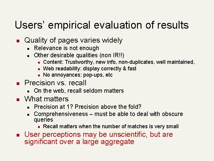 Users’ empirical evaluation of results n Quality of pages varies widely n n Relevance