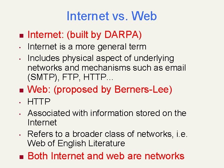 Internet vs. Web n Internet: (built by DARPA) • Internet is a more general