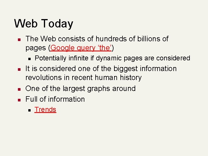 Web Today n The Web consists of hundreds of billions of pages (Google query