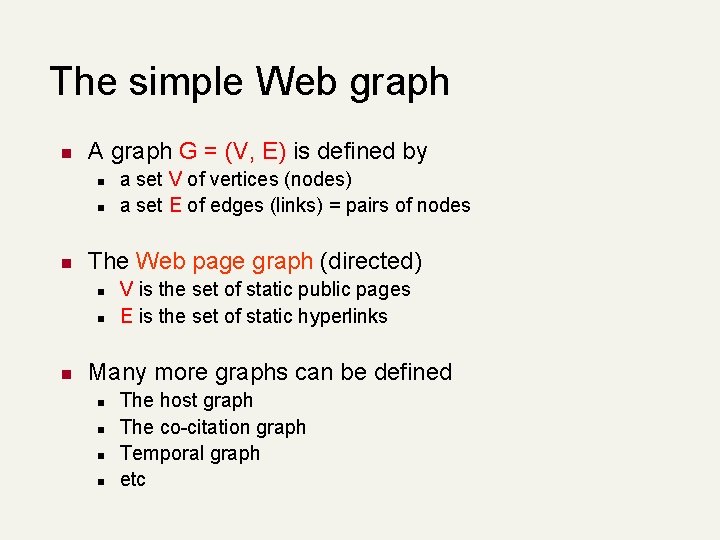 The simple Web graph n A graph G = (V, E) is defined by