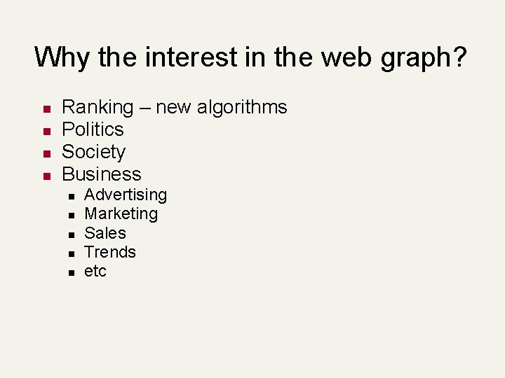 Why the interest in the web graph? n n Ranking – new algorithms Politics