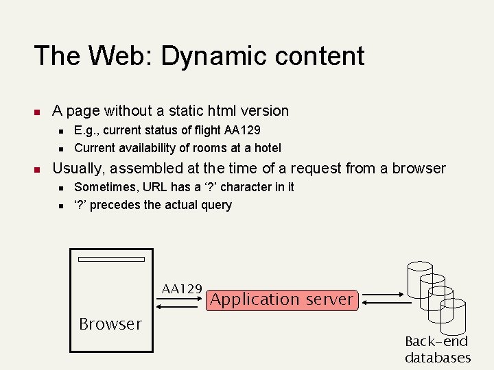 The Web: Dynamic content n A page without a static html version n E.