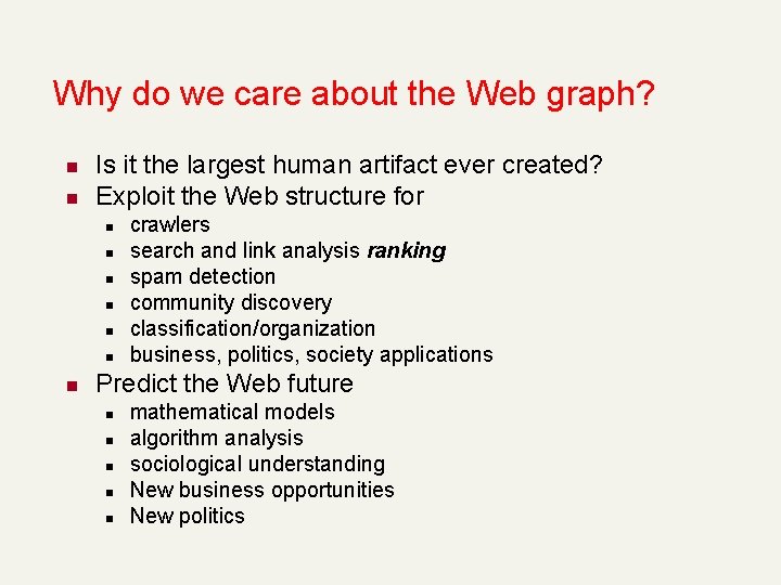 Why do we care about the Web graph? n n Is it the largest