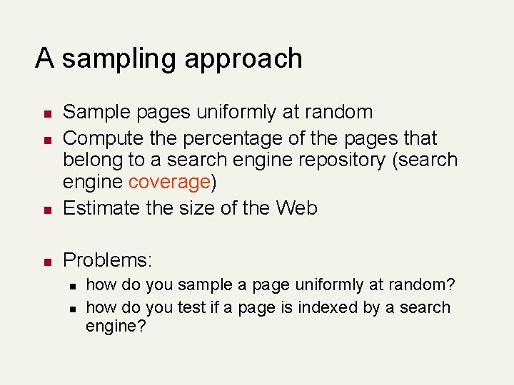 A sampling approach n Sample pages uniformly at random Compute the percentage of the