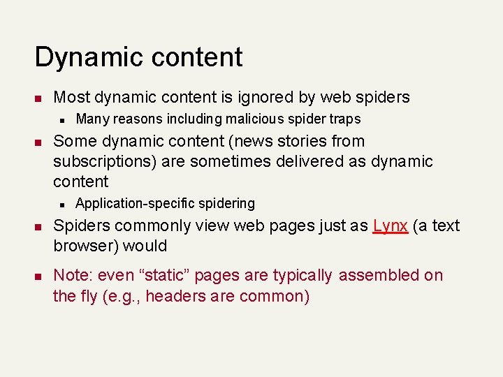 Dynamic content n Most dynamic content is ignored by web spiders n n Some