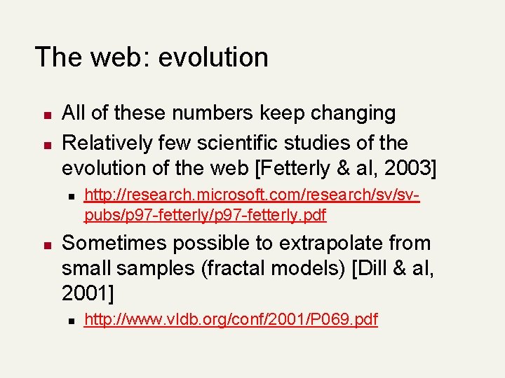 The web: evolution n n All of these numbers keep changing Relatively few scientific