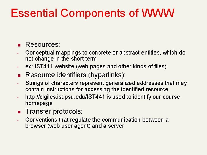 Essential Components of WWW n Resources: • Conceptual mappings to concrete or abstract entities,