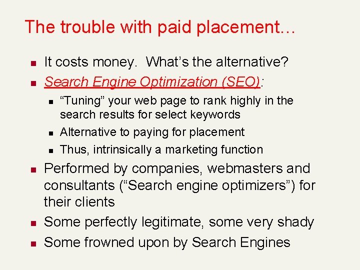 The trouble with paid placement… n n It costs money. What’s the alternative? Search