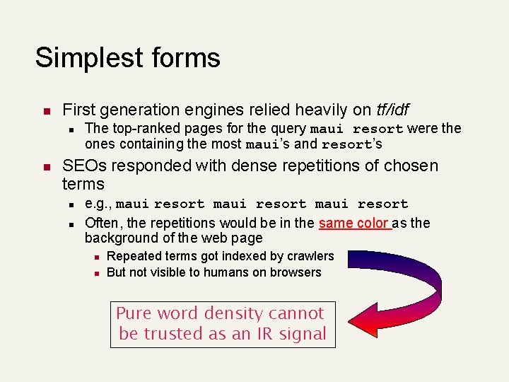 Simplest forms n First generation engines relied heavily on tf/idf n n The top-ranked