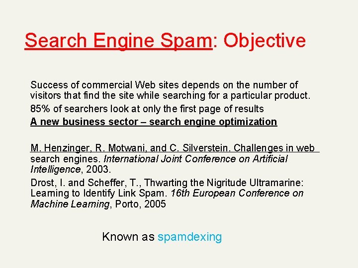 Search Engine Spam: Objective Success of commercial Web sites depends on the number of