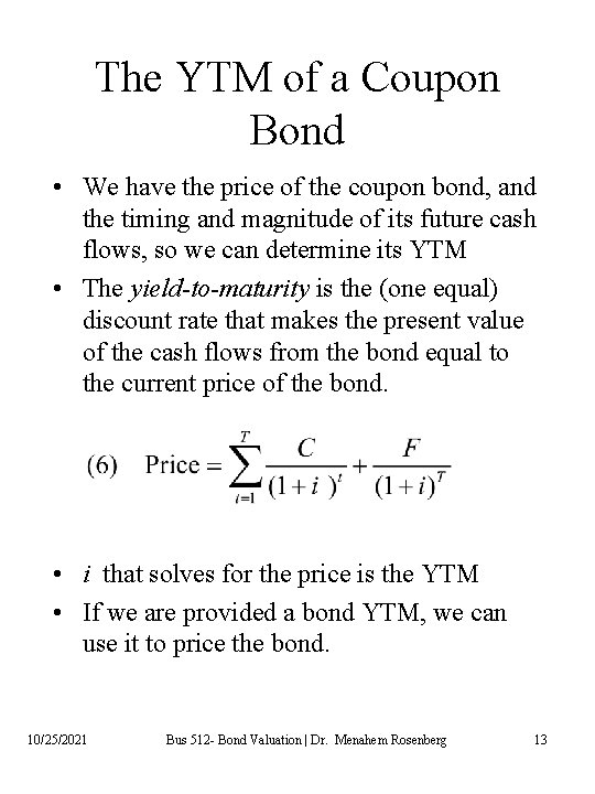 The YTM of a Coupon Bond • We have the price of the coupon