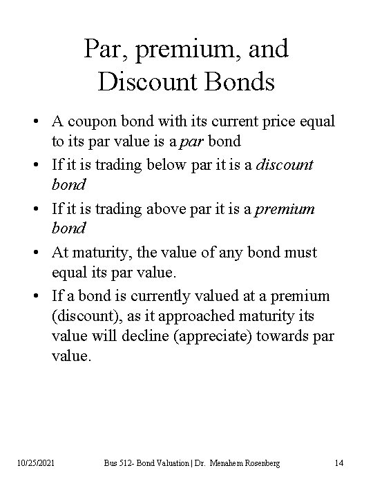 Par, premium, and Discount Bonds • A coupon bond with its current price equal