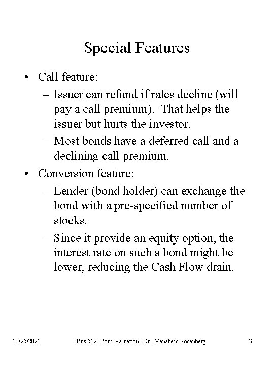 Special Features • Call feature: – Issuer can refund if rates decline (will pay