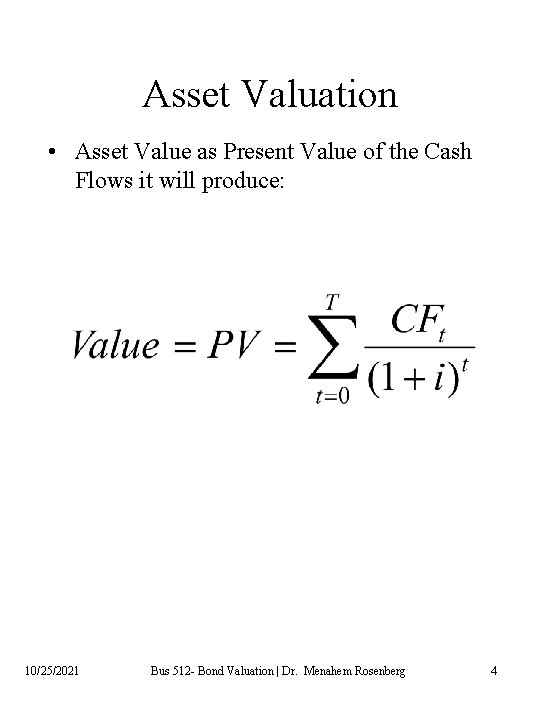 Asset Valuation • Asset Value as Present Value of the Cash Flows it will