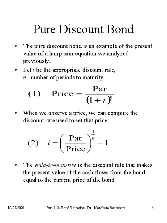 Pure Discount Bond • The pure discount bond is an example of the present