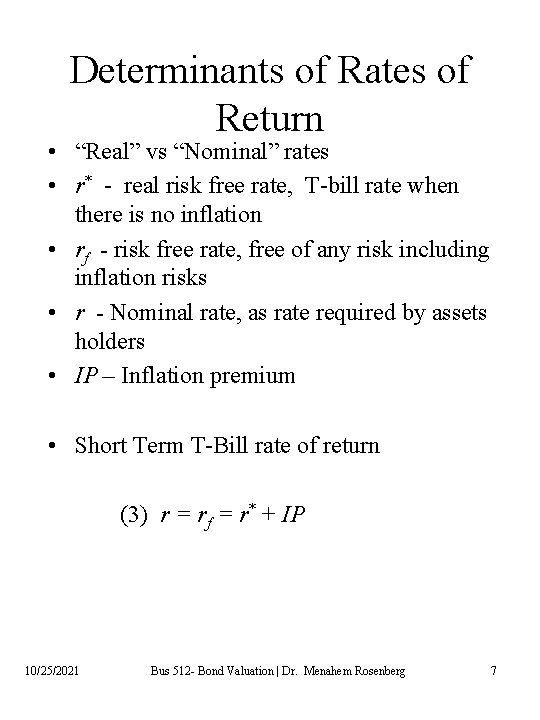 Determinants of Rates of Return • “Real” vs “Nominal” rates • r* - real