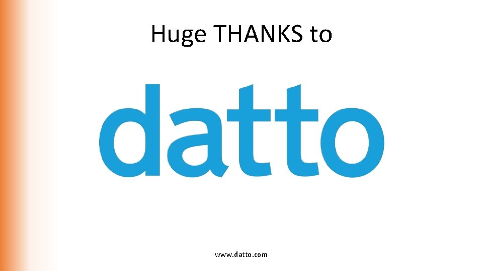Huge THANKS to www. datto. com 