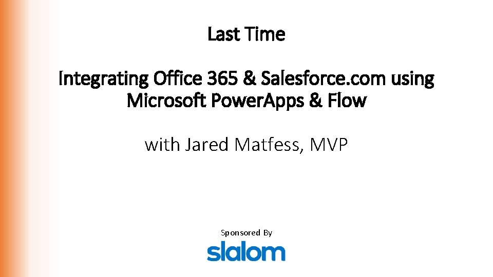 Last Time Integrating Office 365 & Salesforce. com using Microsoft Power. Apps & Flow