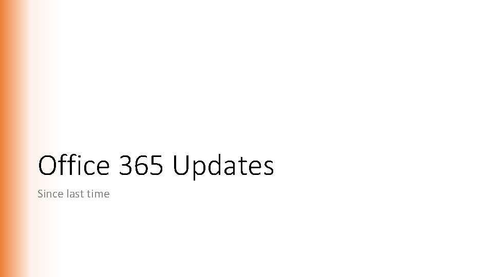 Office 365 Updates Since last time 
