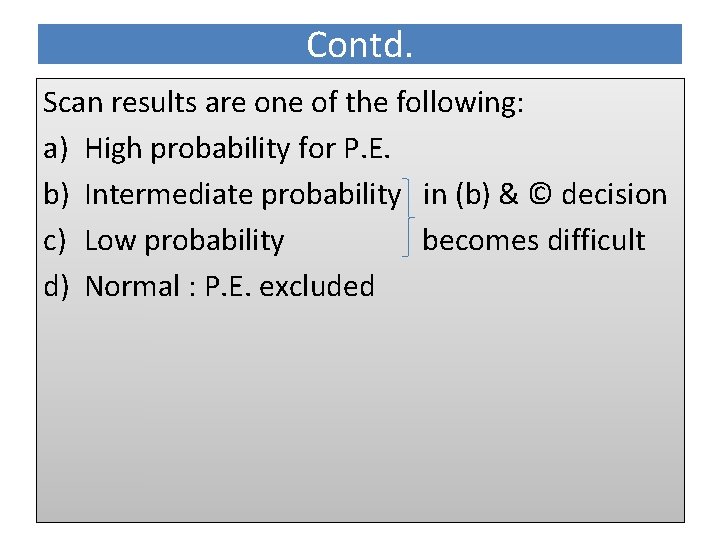 Contd. Scan results are one of the following: a) High probability for P. E.