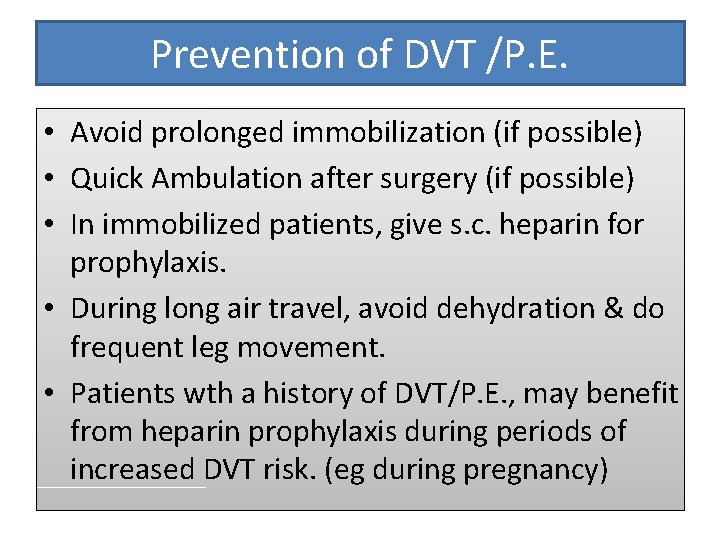 Prevention of DVT /P. E. • Avoid prolonged immobilization (if possible) • Quick Ambulation