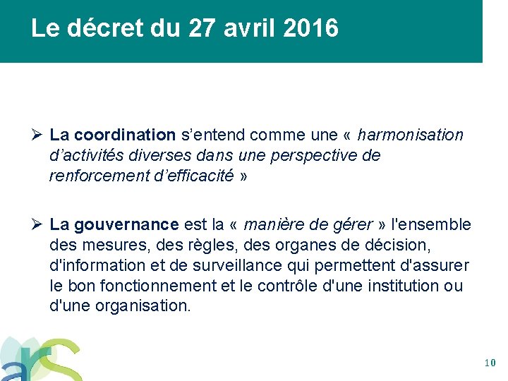 Le décret du 27 avril 2016 Ø La coordination s’entend comme une « harmonisation
