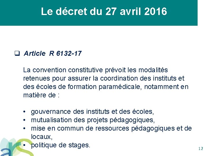 Le décret du 27 avril 2016 q Article R 6132 -17 La convention constitutive
