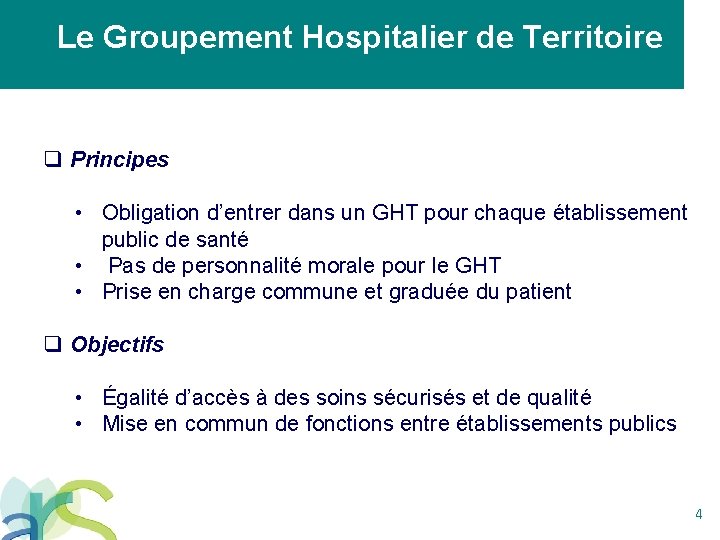 Le Groupement Hospitalier de Territoire q Principes • Obligation d’entrer dans un GHT pour