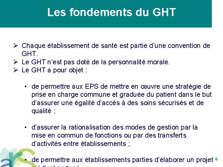 Les fondements du GHT Ø Chaque établissement de santé est partie d’une convention de
