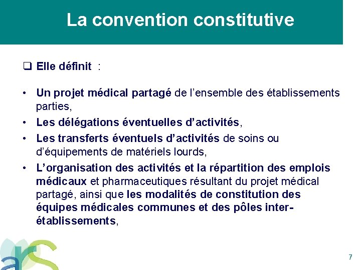 La convention constitutive q Elle définit : • Un projet médical partagé de l’ensemble