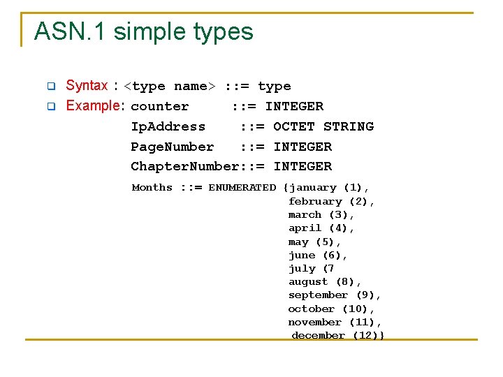 ASN. 1 simple types q q Syntax : <type name> : : = type ASN. 1 simple types q q Syntax : <type name> : : = type