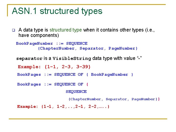 ASN. 1 structured types q A data type is structured type when it contains ASN. 1 structured types q A data type is structured type when it contains