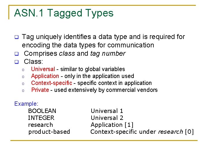 ASN. 1 Tagged Types q q q Tag uniquely identifies a data type and ASN. 1 Tagged Types q q q Tag uniquely identifies a data type and