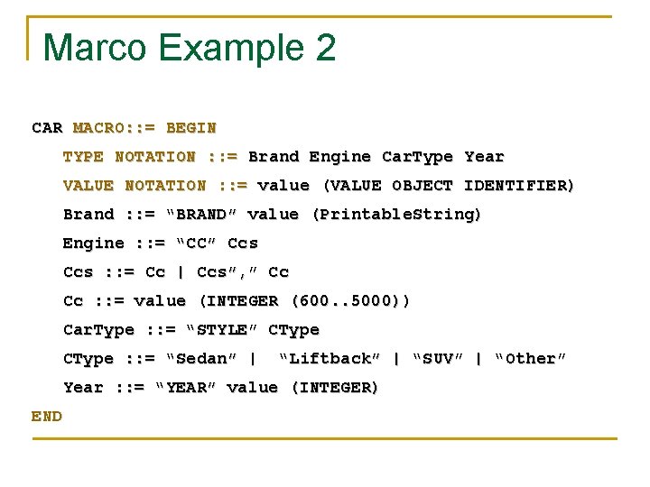 Marco Example 2 CAR MACRO: : = BEGIN TYPE NOTATION : : = Brand Marco Example 2 CAR MACRO: : = BEGIN TYPE NOTATION : : = Brand