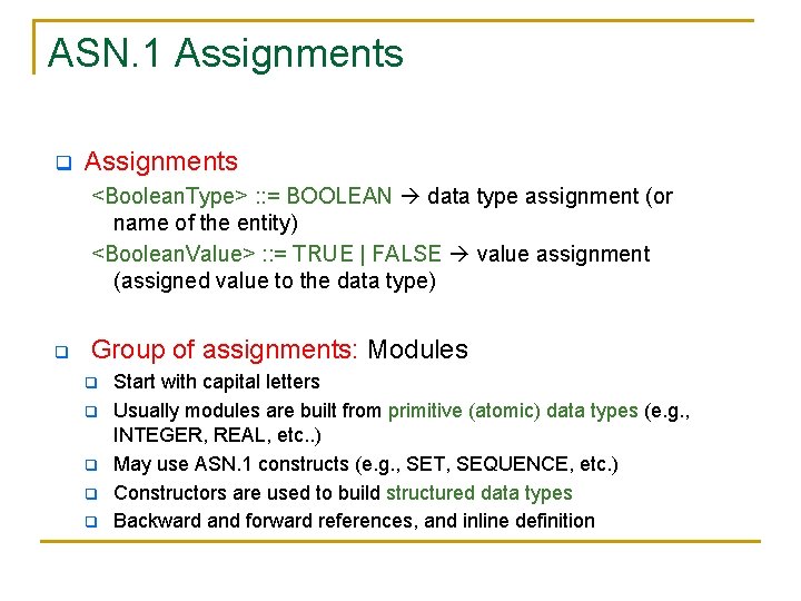 ASN. 1 Assignments q Assignments <Boolean. Type> : : = BOOLEAN data type assignment ASN. 1 Assignments q Assignments <Boolean. Type> : : = BOOLEAN data type assignment