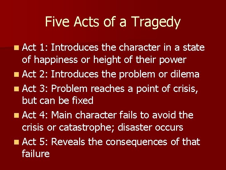 Five Acts of a Tragedy n Act 1: Introduces the character in a state