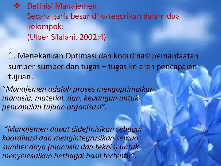 v Definisi Manajemen Secara garis besar di kategorikan dalam dua kelompok: (Ulber Silalahi, 2002: