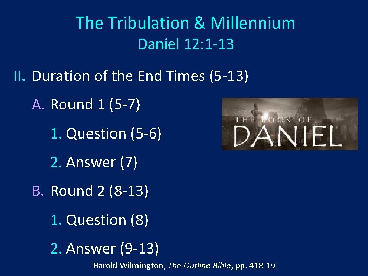 The Tribulation & Millennium Daniel 12: 1 -13 II. Duration of the End Times