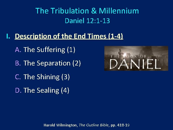 The Tribulation & Millennium Daniel 12: 1 -13 I. Description of the End Times