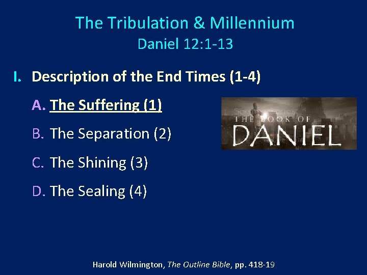 The Tribulation & Millennium Daniel 12: 1 -13 I. Description of the End Times