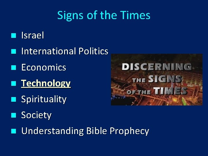 Signs of the Times n n Israel International Politics Economics Technology n Spirituality Society