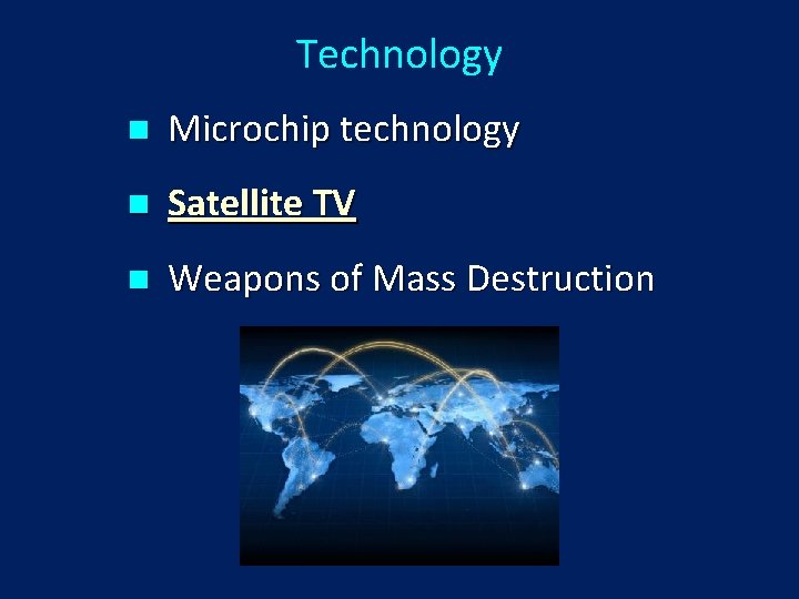 Technology n Microchip technology n Satellite TV n Weapons of Mass Destruction 