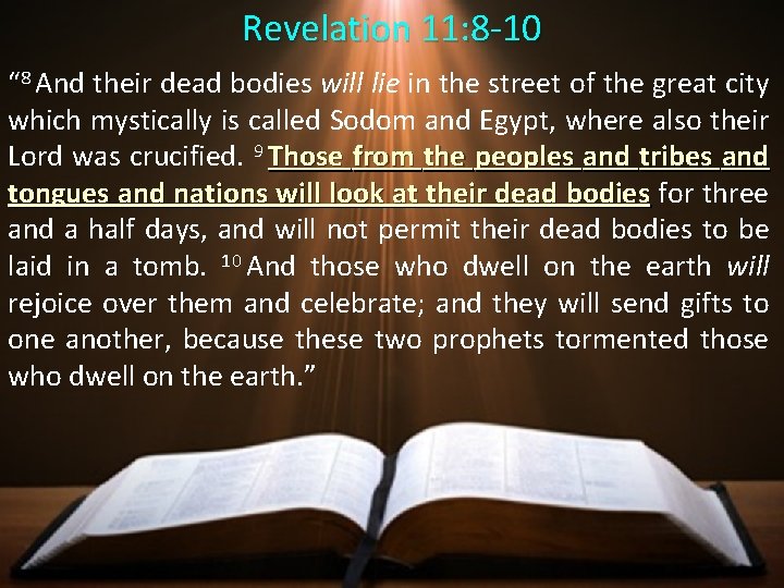 Revelation 11: 8 -10 “ 8 And their dead bodies will lie in the