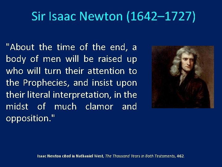 Sir Isaac Newton (1642– 1727) "About the time of the end, a body of