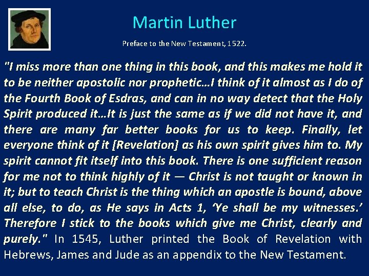 Martin Luther Preface to the New Testament, 1522. "I miss more than one thing