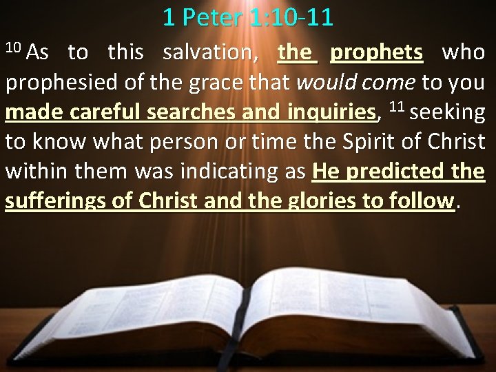 1 Peter 1: 10 -11 10 As to this salvation, the prophets who prophesied