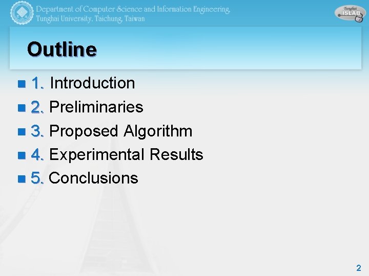 Outline 1. Introduction n 2. Preliminaries n 3. Proposed Algorithm n 4. Experimental Results