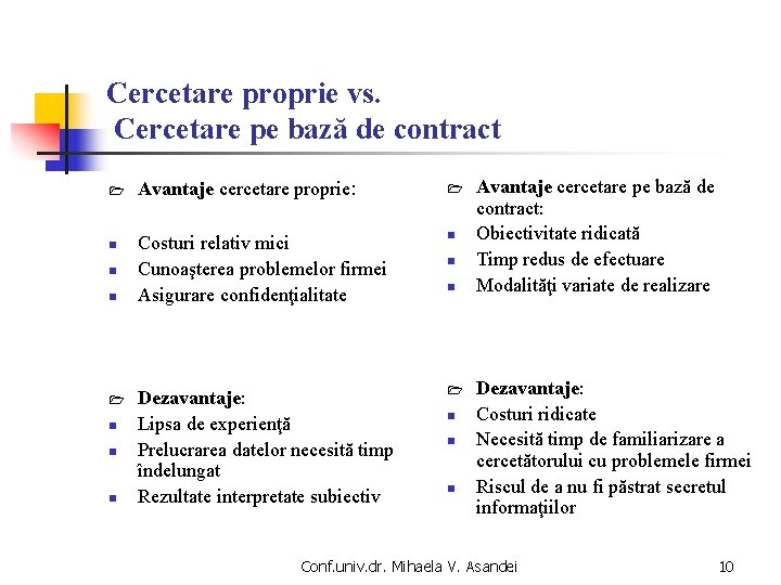 Cercetare proprie vs. Cercetare pe bază de contract 1 n n n Avantaje cercetare