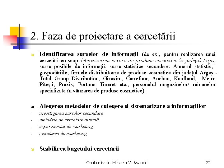 2. Faza de proiectare a cercetării î Identificarea surselor de informaţii (de ex. ,