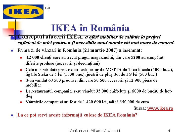 IKEA în România n Conceptul afacerii IKEA: a oferi mobilier de calitate la preţuri